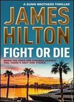 Fight Or Die: A Gunn Brothers Thriller