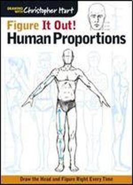 Figure It Out! Human Proportions: Draw The Head And Figure Right Every Time (christopher Hart Figure It Out!)