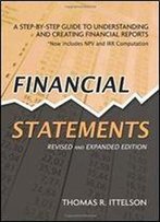 Financial Statements: A Step-By-Step Guide To Understanding And Creating Financial Reports