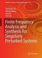 Finite Frequency Analysis And Synthesis For Singularly Perturbed Systems (Studies In Systems, Decision And Control)