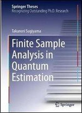 Finite Sample Analysis In Quantum Estimation (springer Theses)