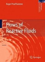 Flows Of Reactive Fluids (Fluid Mechanics And Its Applications)