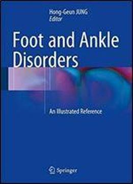 Foot And Ankle Disorders: An Illustrated Reference