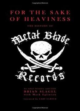 For The Sake Of Heaviness: The History Of Metal Blade Records