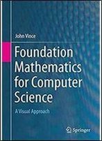 Foundation Mathematics For Computer Science: A Visual Approach