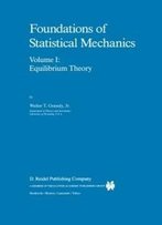 Foundations Of Statistical Mechanics: Equilibrium Theory (Fundamental Theories Of Physics)