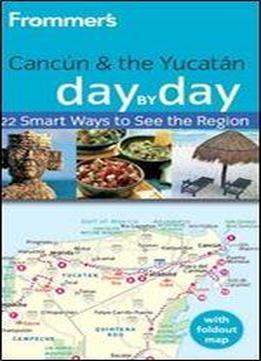 Frommer's Cancun And The Yucatan Day By Day (frommer's Day By Day - Pocket)