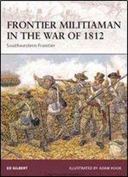Frontier Militiaman In The War Of 1812: Southwestern Frontier (warrior)