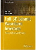 Full-3d Seismic Waveform Inversion: Theory, Software And Practice (Springer Geophysics)