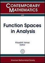 Function Spaces In Analysis: 7th Conference, Function Spaces, May 20-24,2014: Southern Illinois University, Edwardsville (Contemporary Mathematics)