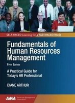 Fundamentals Of Human Resources Management: A Practical Guide For Today's Hr Professional
