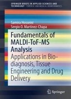 Fundamentals Of Maldi-Tof-Ms Analysis: Applications In Bio-Diagnosis, Tissue Engineering And Drug Delivery (Springerbriefs In Applied Sciences And Technology)