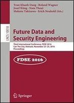 Future Data And Security Engineering: Third International Conference, Fdse 2016, Can Tho City, Vietnam, November 23-25, 2016, Proceedings (Lecture Notes In Computer Science)
