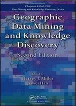 Geographic Data Mining And Knowledge Discovery, Second Edition (chapman & Hall/crc Data Mining And Knowledge Discovery Series)