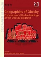 Geographies Of Obesity (Geographies Of Health Series)