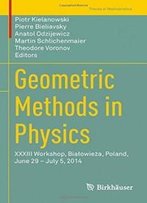 Geometric Methods In Physics: Xxxiii Workshop, Bialowieza, Poland, June 29 - July 5, 2014 (Trends In Mathematics)