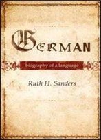 German: Biography Of A Language