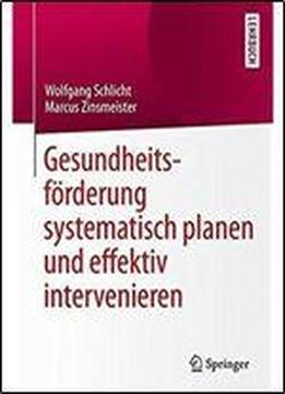 Gesundheitsforderung Systematisch Planen Und Effektiv Intervenieren (german Edition)