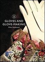 Gloves And Glove-Making (Shire Library)