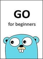 Go Lang: For Beginners