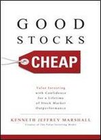 Good Stocks Cheap: Value Investing With Confidence For A Lifetime Of Stock Market Outperformance (Business Books)