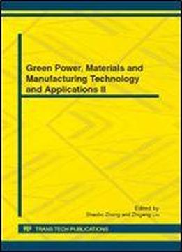 Green Power, Materials And Manufacturing Technology And Applications (applied Mechanics And Materials)