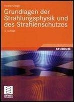 Grundlagen Der Strahlungsphysik Und Des Strahlenschutzes (German Edition)