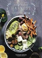 Half Baked Harvest Cookbook: Recipes From My Barn In The Mountains