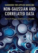 Handbook For Applied Modeling: Non-Gaussian And Correlated Data