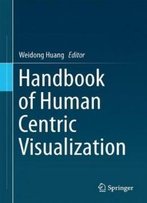 Handbook Of Human Centric Visualization