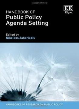 Handbook Of Public Policy Agenda Setting (handbooks Of Research On Public Policy Series)