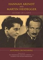 Hannah Arendt And Martin Heidegger: History Of A Love (Studies In Continental Thought)