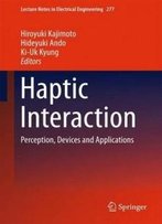 Haptic Interaction: Perception, Devices And Applications (Lecture Notes In Electrical Engineering)