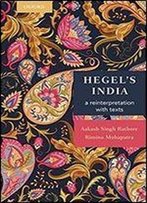 Hegel's India: A Reinterpretation With Texts