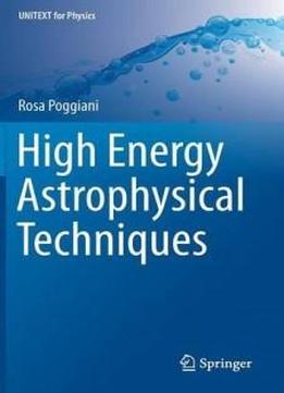 High Energy Astrophysical Techniques (unitext For Physics)