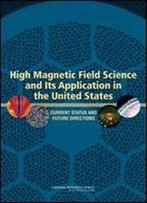 High Magnetic Field Science And Its Application In The United States: Current Status And Future Directions