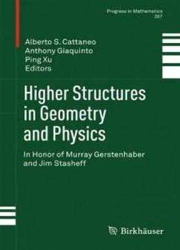 Higher Structures In Geometry And Physics: In Honor Of Murray Gerstenhaber And Jim Stasheff (progress In Mathematics)