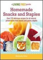 Homemade Snacks & Staples (Living Free Guides)