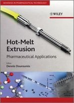 Hot-Melt Extrusion: Pharmaceutical Applications (Advances In Pharmaceutical Technology)