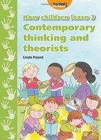 How Children Learn: Contemporary Thinking And Theorists 3