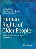 Human Rights Of Older People: Universal And Regional Legal Perspectives (Ius Gentium: Comparative Perspectives On Law And Justice)