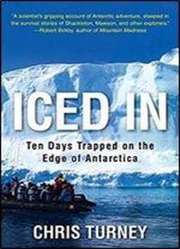 Iced In: Ten Days Trapped On The Edge Of Antarctica