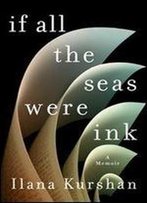 If All The Seas Were Ink: A Memoir