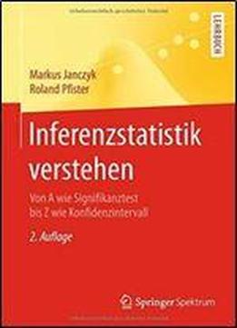 Inferenzstatistik Verstehen: Von A Wie Signifikanztest Bis Z Wie Konfidenzintervall (springer-lehrbuch)