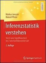Inferenzstatistik Verstehen: Von A Wie Signifikanztest Bis Z Wie Konfidenzintervall (Springer-Lehrbuch)