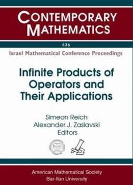 Infinite Products Of Operators And Their Applications (contemporary Mathematics)