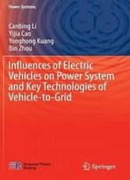 Influences Of Electric Vehicles On Power System And Key Technologies Of Vehicle-To-Grid (Power Systems)