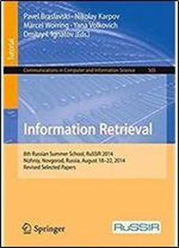 Information Retrieval: 8th Russian Summer School, Russir 2014, Nizhniy, Novgorod, Russia, August 18-22, 2014, Revised Selected Papers (communications In Computer And Information Science)