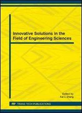 Innovat E Solutions In The Field Of Engineering Sciences: Selected, Peer Reviewed Papers From The 2014 International Conference On Applied Mechanics ... Macao, (applied Mechanics And Materials)