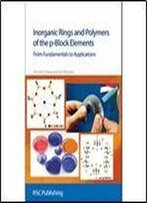Inorganic Rings And Polymers Of The P-Block Elements: From Fundamentals To Applications